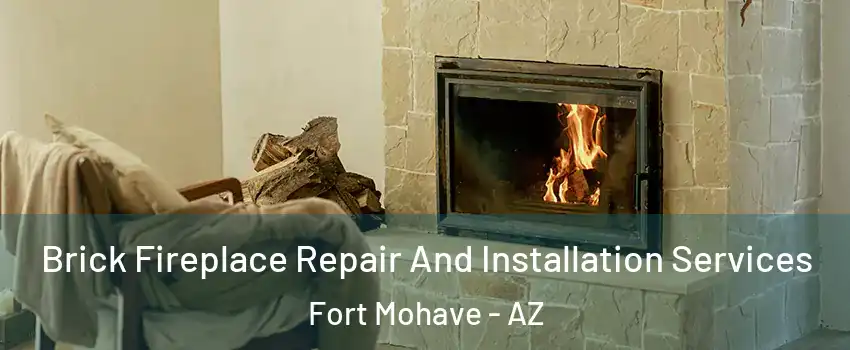  Brick Fireplace Repair And Installation Services Fort Mohave - AZ