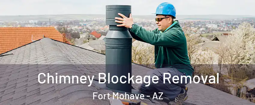 Chimney Blockage Removal Fort Mohave - AZ