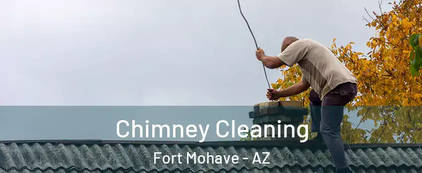  Chimney Cleaning Fort Mohave - AZ