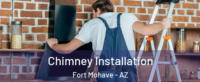  Chimney Installation Fort Mohave - AZ