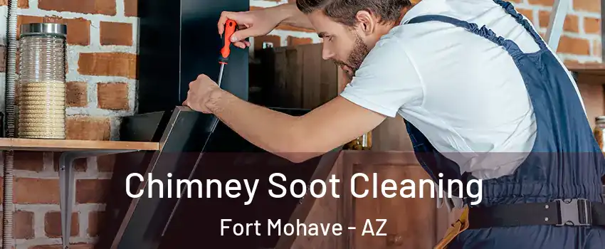  Chimney Soot Cleaning Fort Mohave - AZ