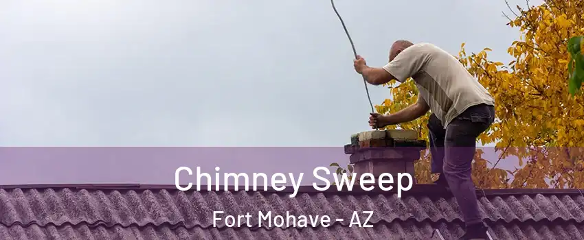  Chimney Sweep Fort Mohave - AZ