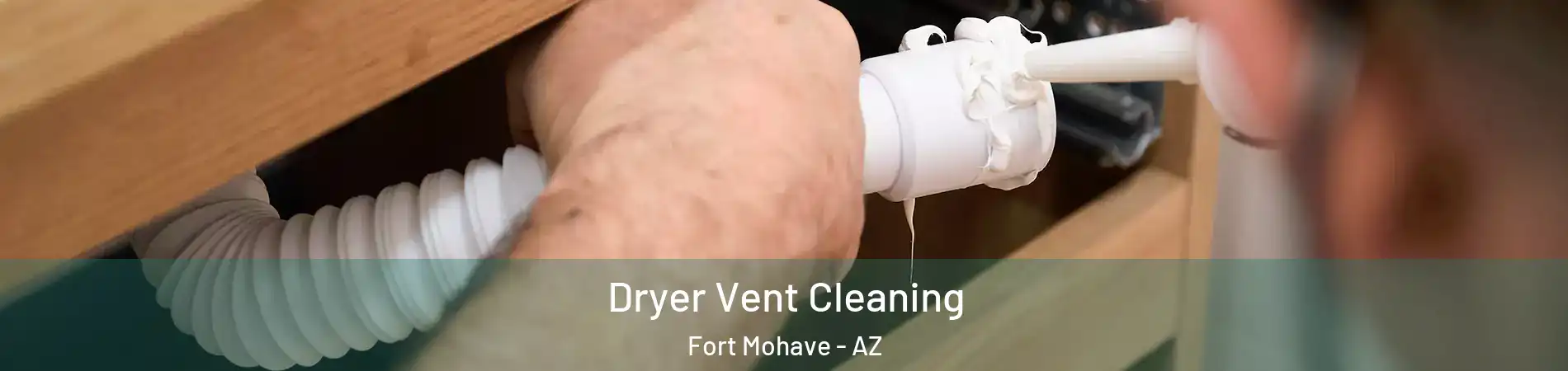  Dryer Vent Cleaning Fort Mohave - AZ