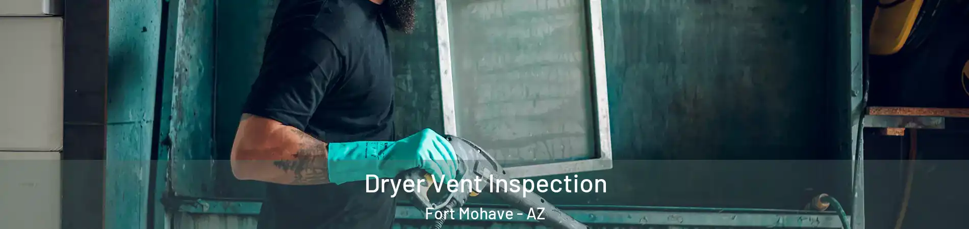 Dryer Vent Inspection Fort Mohave - AZ