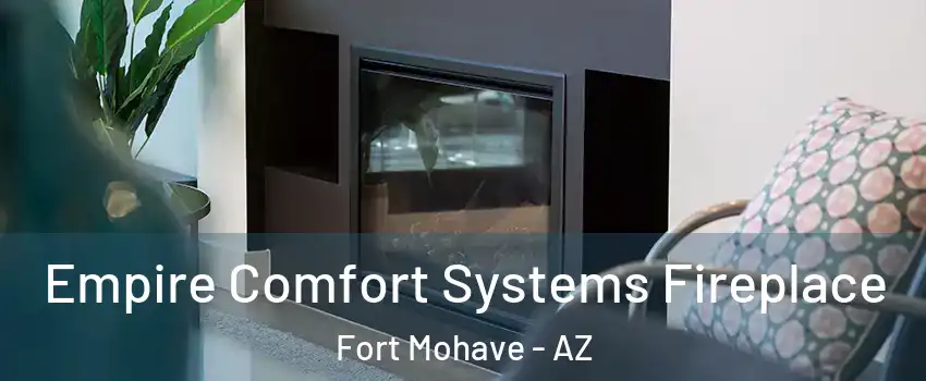  Empire Comfort Systems Fireplace Fort Mohave - AZ