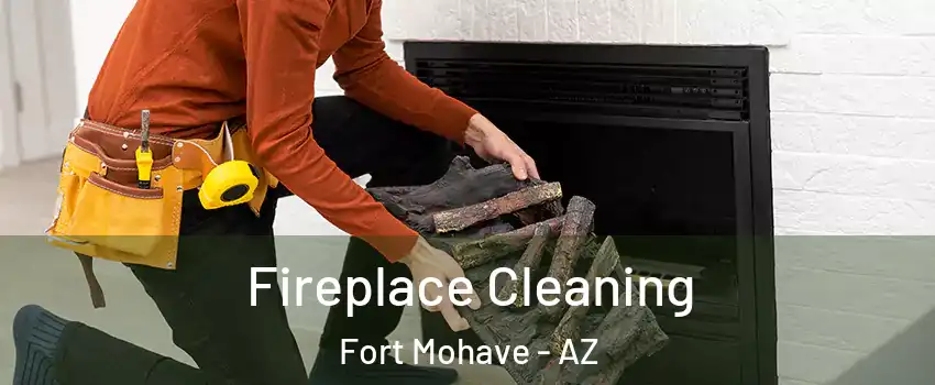  Fireplace Cleaning Fort Mohave - AZ