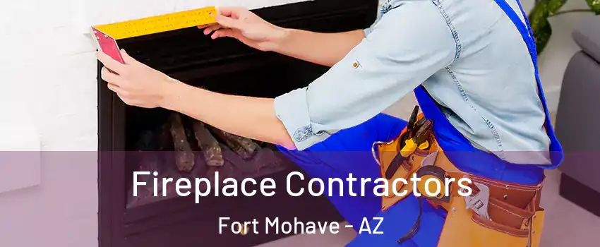  Fireplace Contractors Fort Mohave - AZ