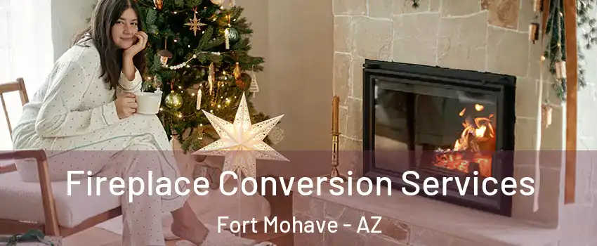  Fireplace Conversion Services Fort Mohave - AZ