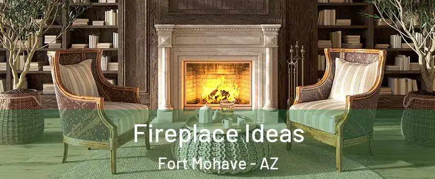  Fireplace Ideas Fort Mohave - AZ