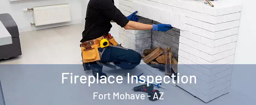  Fireplace Inspection Fort Mohave - AZ