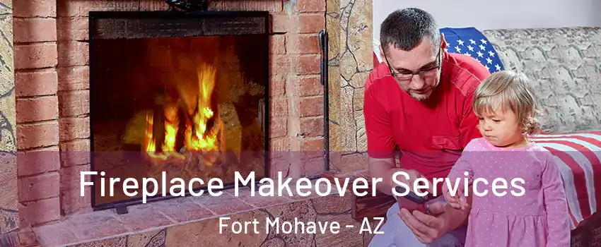  Fireplace Makeover Services Fort Mohave - AZ