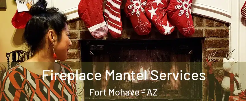  Fireplace Mantel Services Fort Mohave - AZ