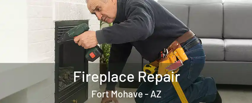  Fireplace Repair Fort Mohave - AZ