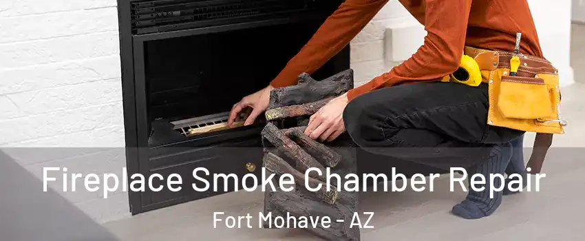  Fireplace Smoke Chamber Repair Fort Mohave - AZ