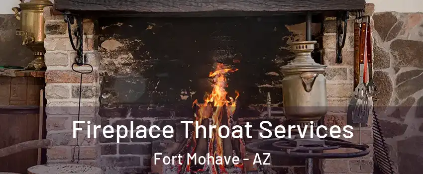  Fireplace Throat Services Fort Mohave - AZ
