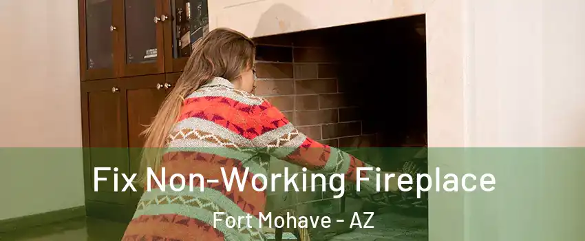  Fix Non-Working Fireplace Fort Mohave - AZ