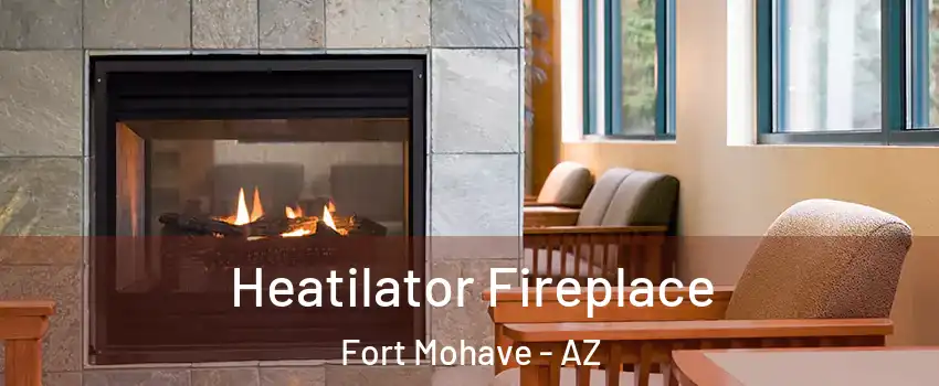  Heatilator Fireplace Fort Mohave - AZ