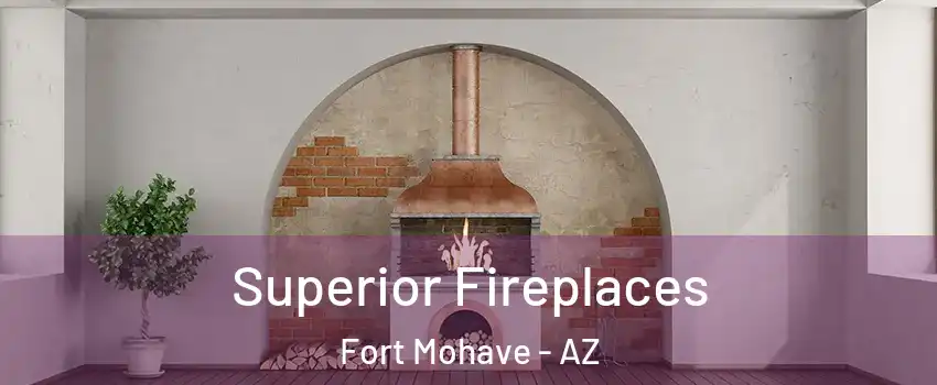  Superior Fireplaces Fort Mohave - AZ