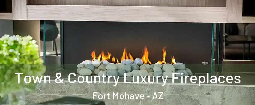  Town & Country Luxury Fireplaces Fort Mohave - AZ