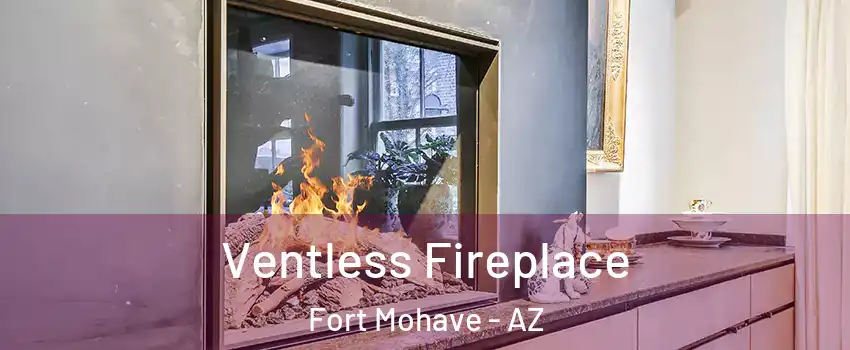  Ventless Fireplace Fort Mohave - AZ