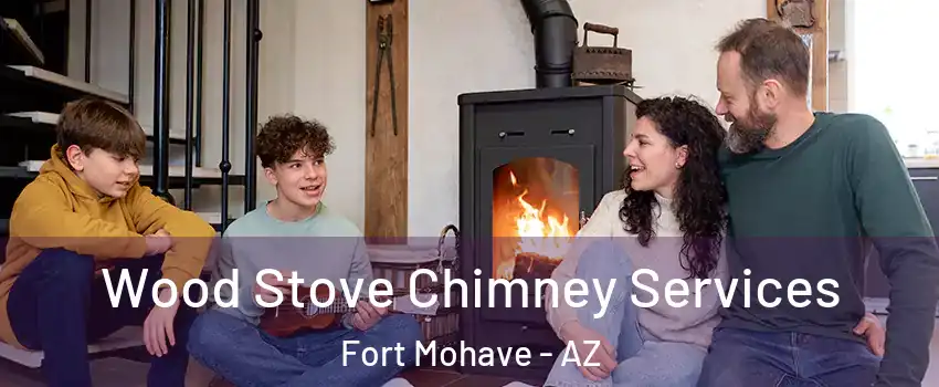  Wood Stove Chimney Services Fort Mohave - AZ