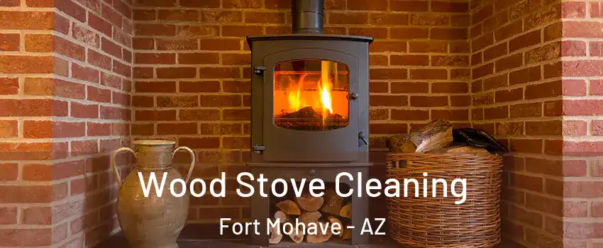  Wood Stove Cleaning Fort Mohave - AZ